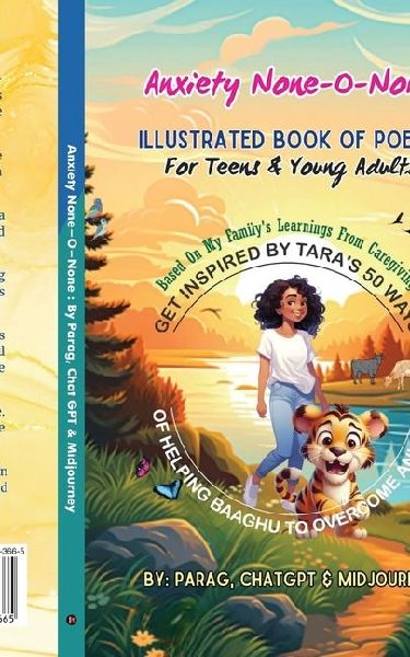Anxiety None-O-None: Tara's 50 ways of helping Baaghu to overcome anxiety (Color Version): Illustrated book of poems for teens and young adults