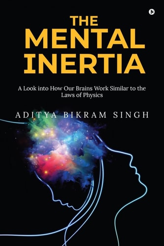 The Mental Inertia A Look Into How Our Brains Work Similar to the Laws of Physics