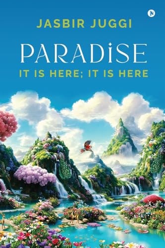 Paradise It Is Here; It Is Here