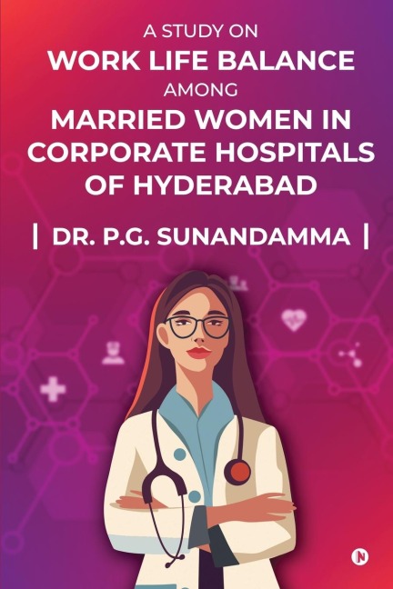 A Study on "Work Life Balance Among Married Women in Corporate Hospitals of Hyderabad"