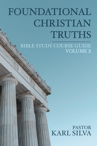 Foundational Christian Truths Bible Study Course Guide (Vol 2)