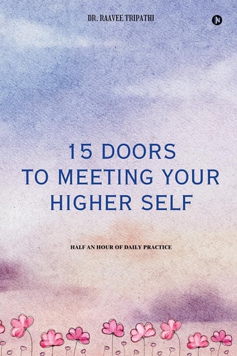 15 Doors to Meeting Your Higher Self Half an Hour of Daily Practice