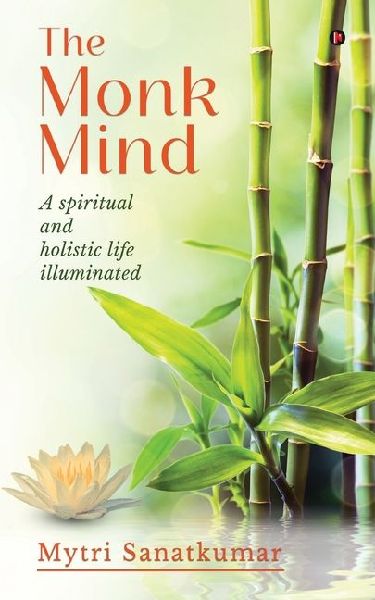 The Monk Mind: A spiritual and holistic life illuminated