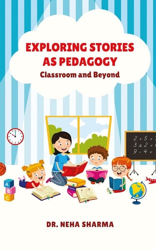 Exploring Stories as Pedagogy Classroom and Beyond