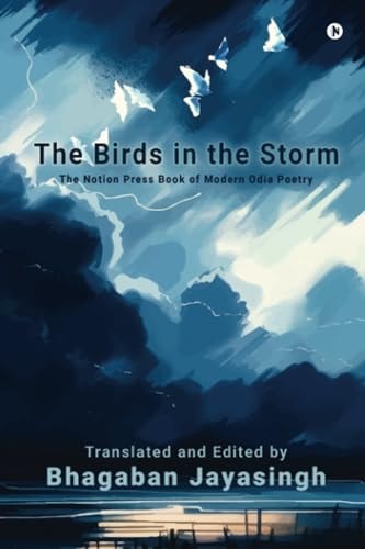 The Birds in the Storm The Notion Press Book of Modern Odia Poetry