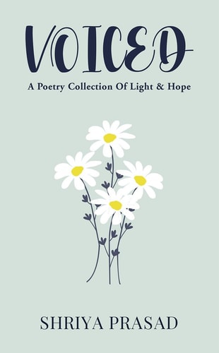 Voiced A Poetry Collection Of Light & Hope