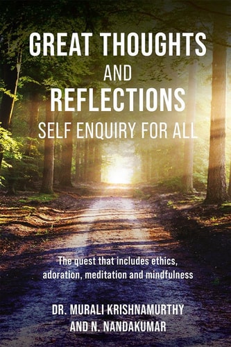 Great Thoughts and Reflections - Self Enquiry for All The Quest that Includes Ethics, Adoration, Meditation and Mindfulness