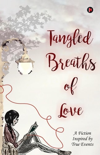 Tangled Breaths of Love A Fiction Inspired by True Events