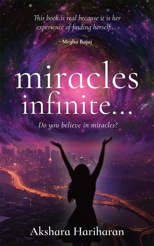 Miracles Infinite... Foreword by Megha Bajaj, Chitra Prasad, and Arjun Rajagopalan
