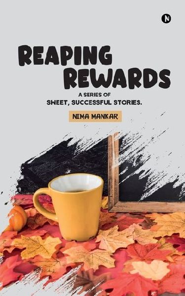 Reaping Rewards: A Series of Sweet, Successful Stories.