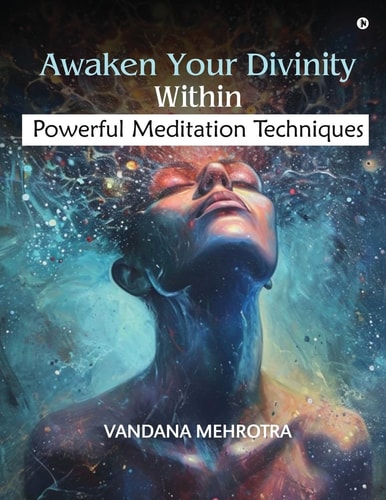 Awaken Your Divinity Within Powerful Meditation Techniques