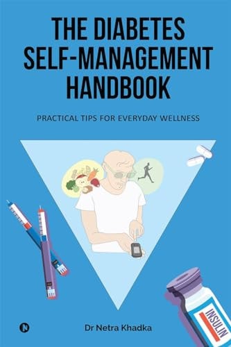 The Diabetes Self-Management Handbook Practical Tips for Everyday Wellness