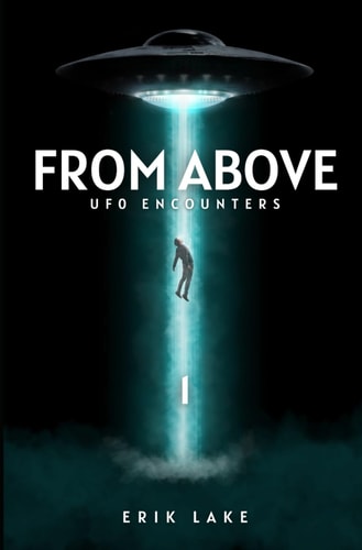 From Above UFO Encounters: Volume 1