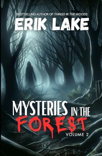 Mysteries in the Forest Stories of the Strange and Unexplained: Volume 2