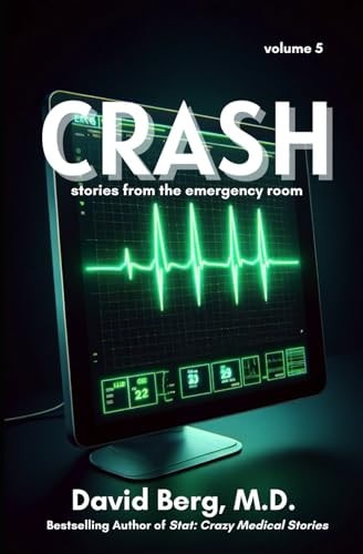 Crash Stories From the Emergency Room: Volume 5