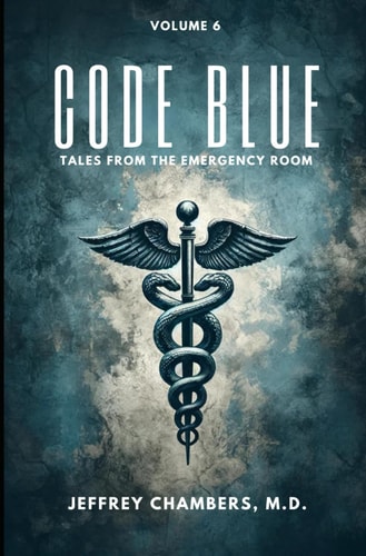 Code Blue Tales From the Emergency Room: Volume 6