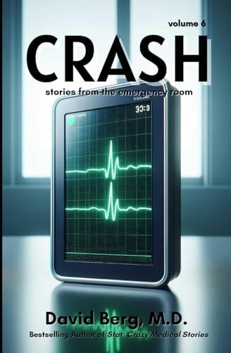 Crash Stories From the Emergency Room: Volume 6