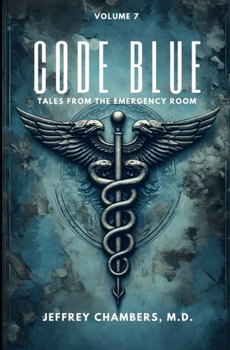 Code Blue Tales From the Emergency Room: Volume 7