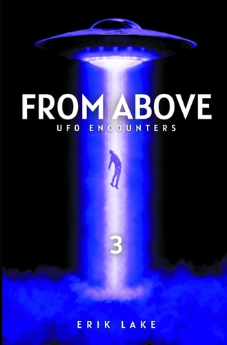 From Above UFO Encounters: Volume 3