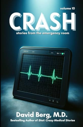 Crash Stories From Rhe Emergency Room: Volume 10