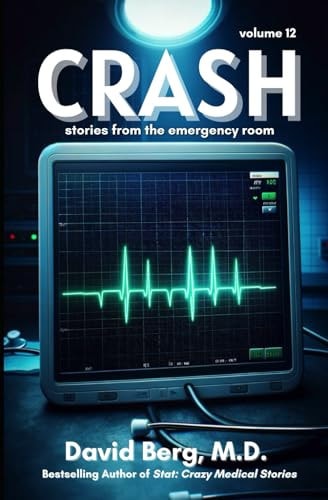 Crash Stories From the Emergency Room: Volume 12