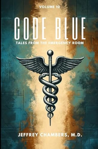 Code Blue Tales From the Emergency Room: Volume 10