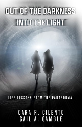 Out of the Darkness, Into the Light Life Lessons From the Paranormal