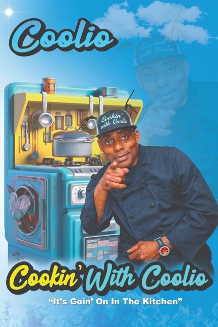 Cookin With Coolio: Its Goin On In The Kitchen