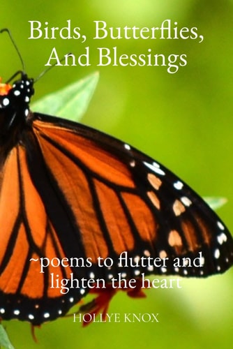 Birds, Butterflies, and Blessings Poems to Flutter and Lighten the Heart