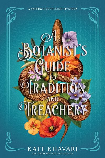 A Botanists Guide to Tradition and Treachery: A Saffron Everleigh Mystery