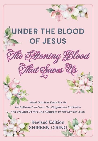 Under The Blood of Jesus: The Atoning Blood That Saves Us