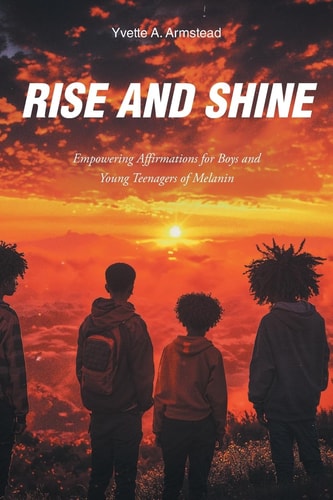 Rise and Shine Empowering Affirmations for Boys and Young Teenagers of Melanin