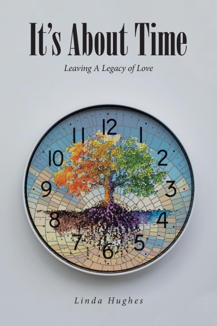 Its About Time: Leaving A Legacy of Love