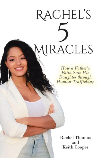 Rachels 5 Miracles: How a Fathers Faith Saw His Daughter through Human Trafficking