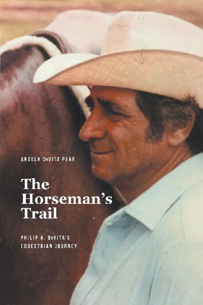The Horsemans Trail: Philip A. DeVitas Equestrian Journey