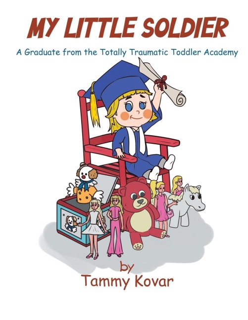 MY LITTLE SOLDIER: A Graduate from the Totally Traumatic Toddler Academy