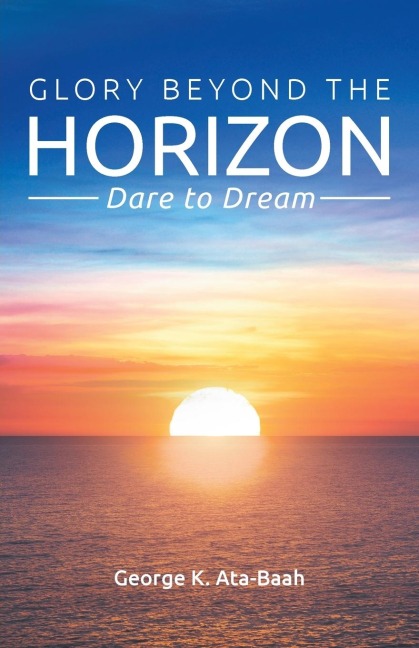 Glory Beyond the Horizon: Dare to Dream