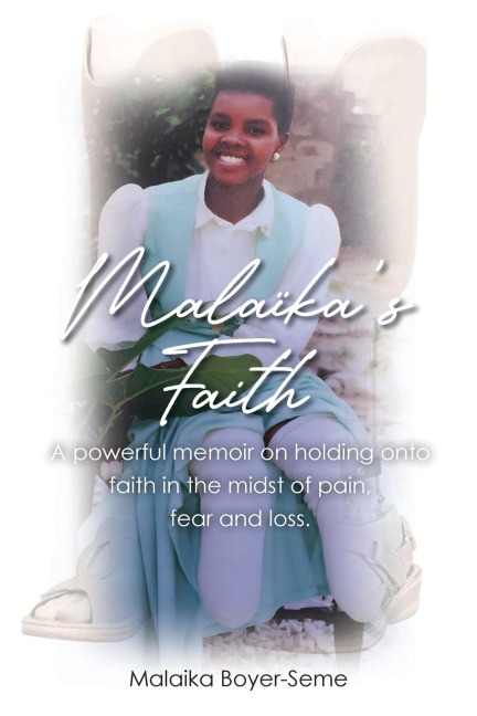 Malaikas Faith: A powerful memoir on holding onto faith in the midst of pain, fear and loss.