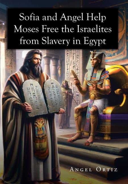 Sofia and Angel Help Moses Free the Israelites from Slavery in Egypt