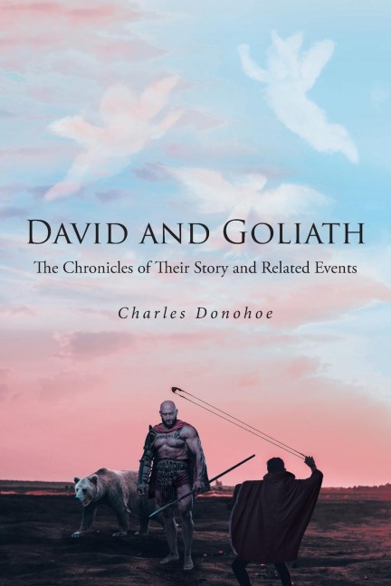 DAVID AND GOLIATH: The Chronicles of Their Story and Related Events