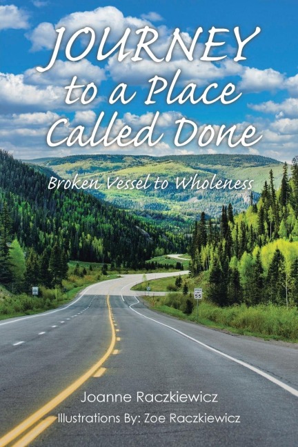 Journey to a Place Called Done: Broken Vessel to Wholeness
