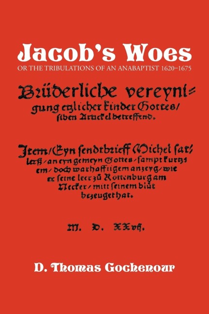 Jacobs Woes: Or the Tribulations of an Anabaptist 1620-1675