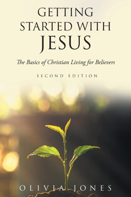 Getting Started with Jesus: The Basics of Christian Living for Believers Second Edition