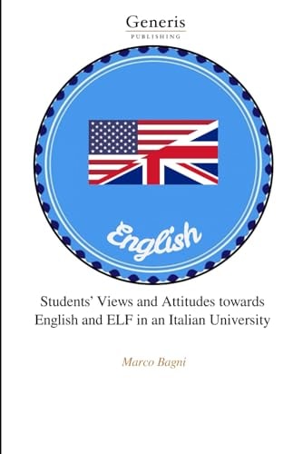 Students' Views and Attitudes Towards English and ELF in an Italian University