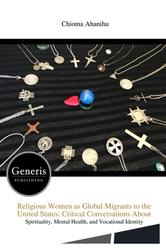 Religious Women as Global Migrants to the United States Critical Conversations About