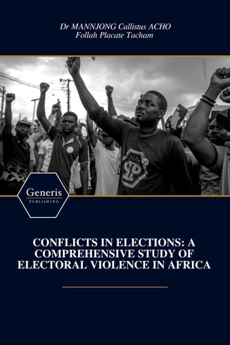 Conflicts in Elections A Comprehensive Study of Electoral Violence in Africa