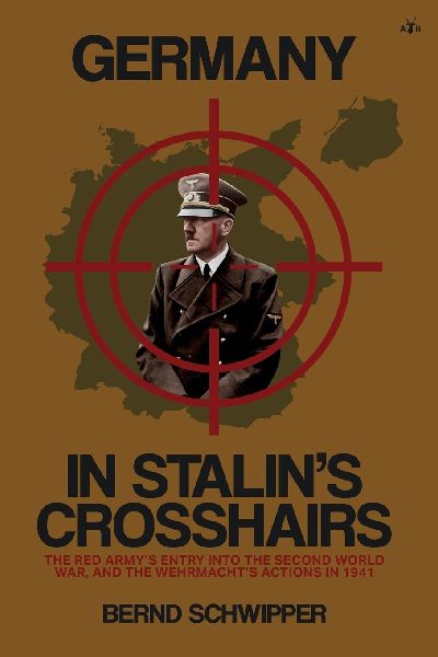 Germany in Stalins Crosshairs: The Red Armys Entry into the Second World War, and the Wehrmachts Actions in 1941