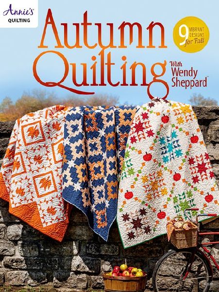 Autumn Quilting With Wendy Sheppard: 9 Vibrant Designs for Fall