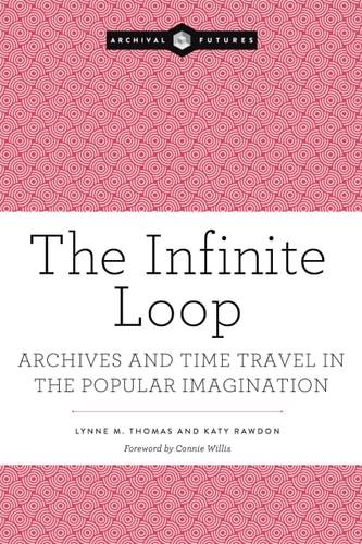 The Infinite Loop Archives and Time Travel in the Popular Imagination