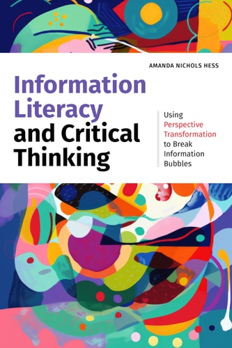 Information Literacy and Critical Thinking Using Perspective Transformation to Break Information Bubbles